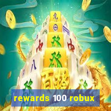 rewards 100 robux